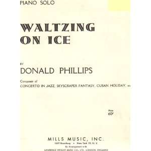  Waltzing on Ice (Piano Solo) Donald Phillips Books