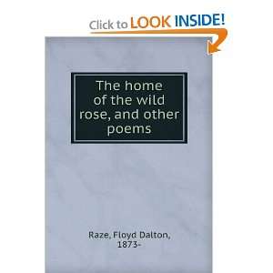   of the wild rose, and other poems Floyd Dalton, 1873  Raze Books