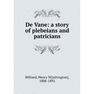  De Vane a story of plebeians and patricians. Henry W 