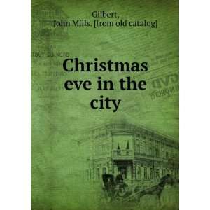  Christmas eve in the city: John Mills. [from old catalog 