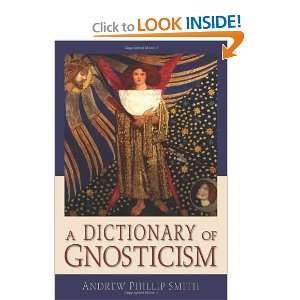  A Dictionary of Gnosticism [Paperback] Andrew Phillip 