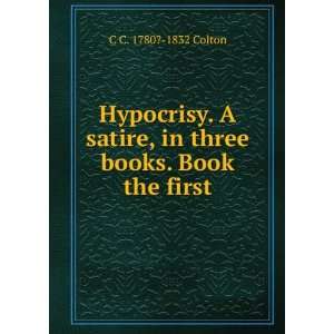   satire, in three books. Book the first C C. 1780? 1832 Colton Books