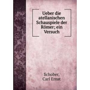   Schauspiele der RÃ¶mer; ein Versuch Carl Ernst Schober Books