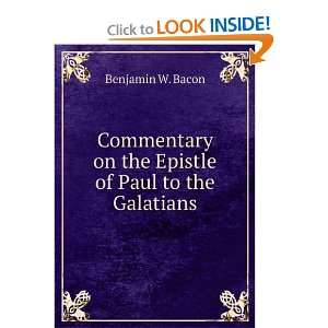   on the Epistle of Paul to the Galatians Benjamin W. Bacon Books