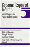 Cocaine Exposed Infants: Social, Legal, and Public Health Issues, Vol 