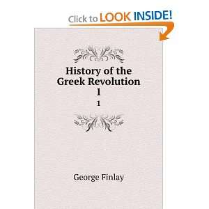 History of the Greek revolution; George Finlay Books