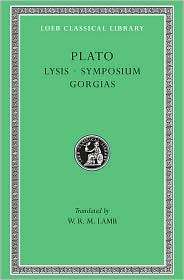 Volume III, Lysis. Symposium. Gorgias (Loeb Classical Library), Vol. 3 