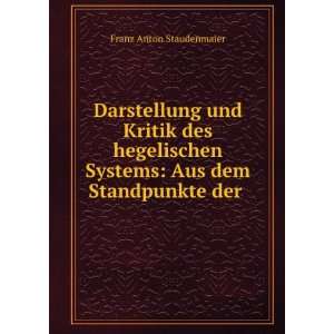   Systems Aus dem Standpunkte der . Franz Anton Staudenmaier Books