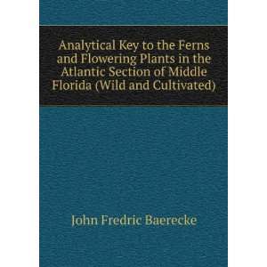   of Middle Florida (Wild and Cultivated) John Fredric Baerecke Books