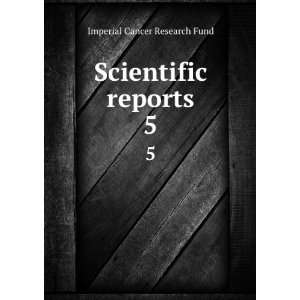    Scientific reports. 5 Imperial Cancer Research Fund Books