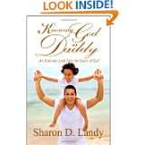 Knowing God As Daddy An intimate look into the heart of God by Sharon 