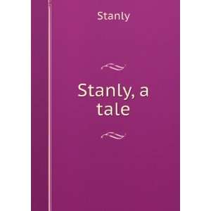  Stanly, a tale Stanly Books