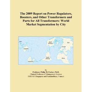 The 2009 Report on Power Regulators, Boosters, and Other Transformers 