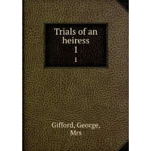  Trials of an heiress. 1 George, Mrs Gifford Books