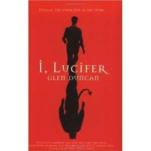  I, Lucifer [Paperback] Glen Duncan Books