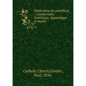   et moral: Gontier, Paul, 1854  Catholic Church:  Books
