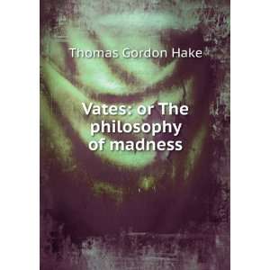    Vates or The philosophy of madness Thomas Gordon Hake Books