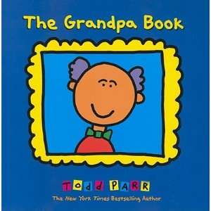   Grandpa Book   [GRANDPA BK] [Paperback]: Todd(Author) Parr: Books