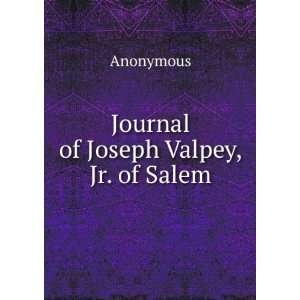  Journal of Joseph Valpey, Jr. of Salem Anonymous Books