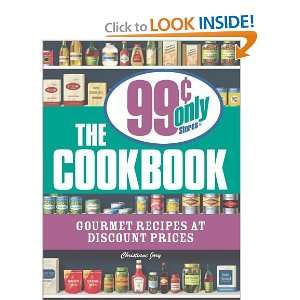  The 99 Cent Only Stores Cookbook Gourmet Recipes at Discount 