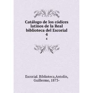   del Escorial. 4 AntolÃ­n, Guillermo, 1873  Escorial. Biblioteca
