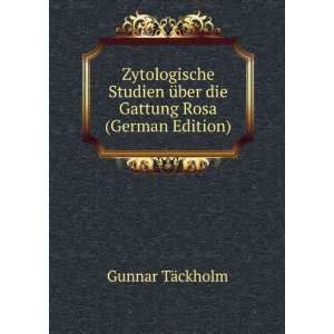   Ã¼ber die Gattung Rosa (German Edition) Gunnar TÃ¤ckholm Books