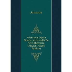 Aristotelis Opera Omnia Aristotelis De Arte Rhetorica (Ancient Greek 