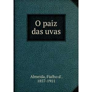  O paiz das uvas Fialho d, 1857 1911 Almeida Books