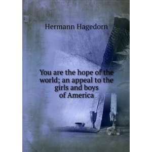   ; an appeal to the girls and boys of America Hermann Hagedorn Books