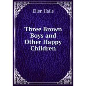    Three brown boys and other happy children Ellen. Haile Books