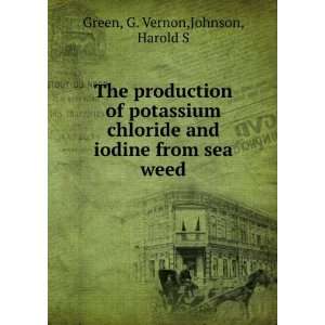   and iodine from sea weed G. Vernon,Johnson, Harold S Green Books