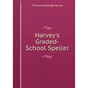    Harveys Graded School Speller Thomas Wadleigh Harvey Books