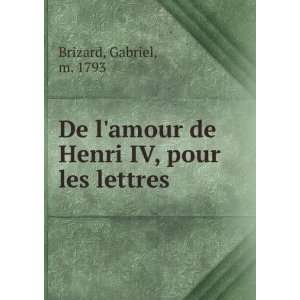   amour de Henri IV, pour les lettres Gabriel, m. 1793 Brizard Books