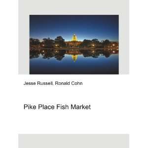  Pike Place Fish Market Ronald Cohn Jesse Russell Books