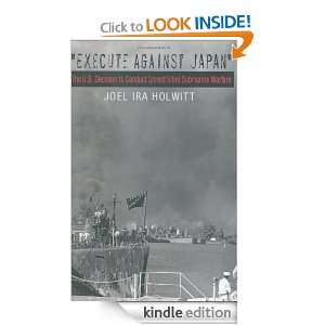 Execute against Japan The U.S. Decision to Conduct Unrestricted 