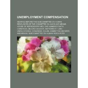  Unemployment compensation hearing before the Subcommittee 