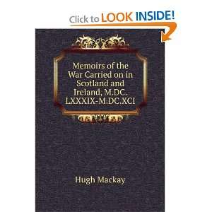   on in Scotland and Ireland, M.DC.LXXXIX M.DC.XCI Hugh Mackay Books