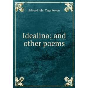  Idealina; and other poems Edward John Cage Kewen Books