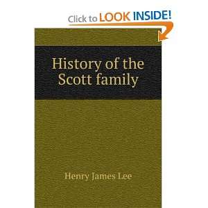  History of the Scott family Henry James Lee Books