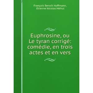  Euphrosine, ou Le tyran corrigÃ© comÃ©die, en trois 