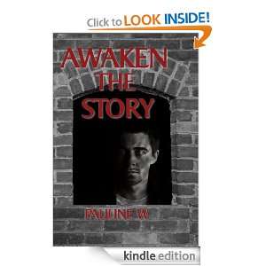 Awaken The Story: Pauline W.:  Kindle Store