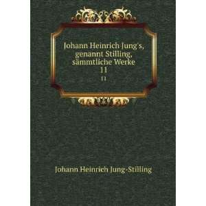   , sÃ¤mmtliche Werke. 11 Johann Heinrich Jung Stilling Books