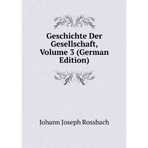   Gesellschaft, Volume 3 (German Edition) Johann Joseph Rossbach Books