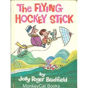 The Flying Hockey Stick: Jolly Roger Bradfield:  Books