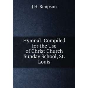   the Use of Christ Church Sunday School, St. Louis: J H. Simpson: Books