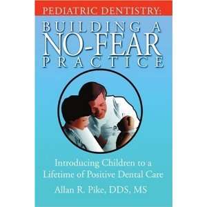   Fear Practice Introducing Children to a Lifetime of Positive Dental