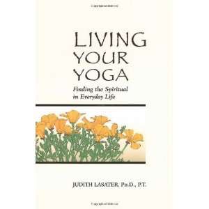   Spiritual in Everyday Life [Paperback]: Judith Hanson Lasater: Books