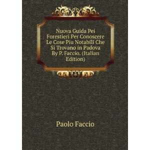   Trovano in Padova By P. Faccio. (Italian Edition): Paolo Faccio: Books