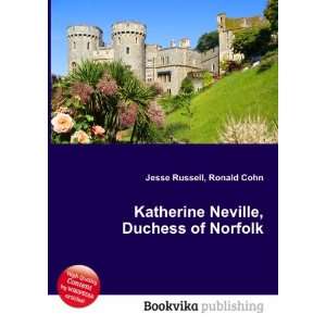  Katherine Neville, Duchess of Norfolk Ronald Cohn Jesse 