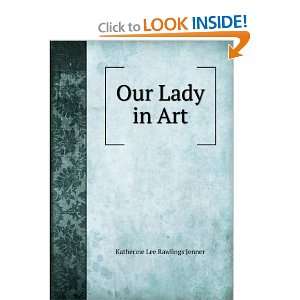  Our Lady in Art Katherine Lee Rawlings Jenner Books